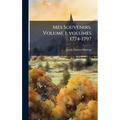 Mes Souvenirs, Volume 1; volumes 1774-1797