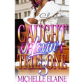 Caught Up Lovin' A Trill One 3: An Urban Romance: Finale