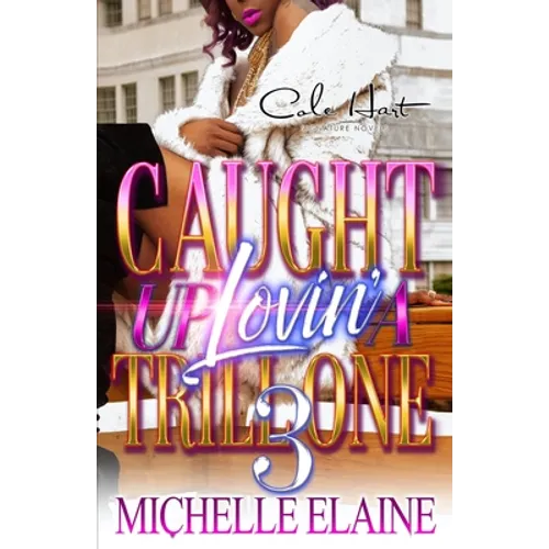 Caught Up Lovin' A Trill One 3: An Urban Romance: Finale
