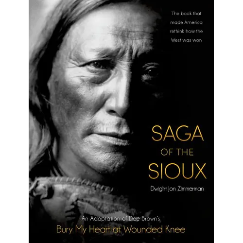 Saga of the Sioux: An Adaptation from Dee Brown's Bury My Heart at Wounded Knee
