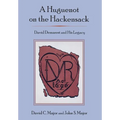 A Huguenot on the Hackensack: David Demarest and His Legacy