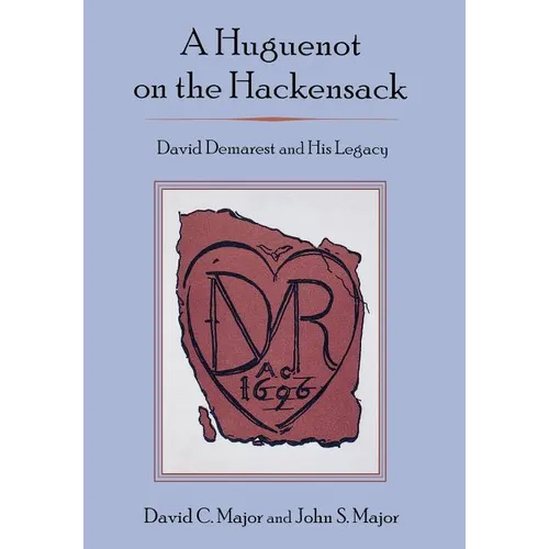 A Huguenot on the Hackensack: David Demarest and His Legacy