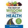 The Way of Wisdom for Health: Optimism, Kindness, Motivation, Movement, Nutrition, Stress Control and 17 Wise Ways to Outsmart Diabetes on a Daily Bas