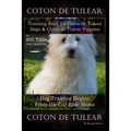 Coton de Tulear Training Book for Coton De Tulear Dogs & Coton De Tulear Puppies By D!G THIS DOG Training Dog, Training Begins From the Car Ride Home,
