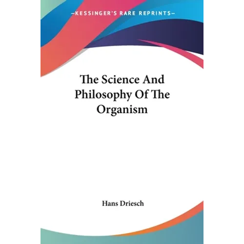The Science And Philosophy Of The Organism
