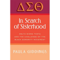 In Search of Sisterhood: Delta SIGMA Theta and the Challenge of the Black Sorority Movement
