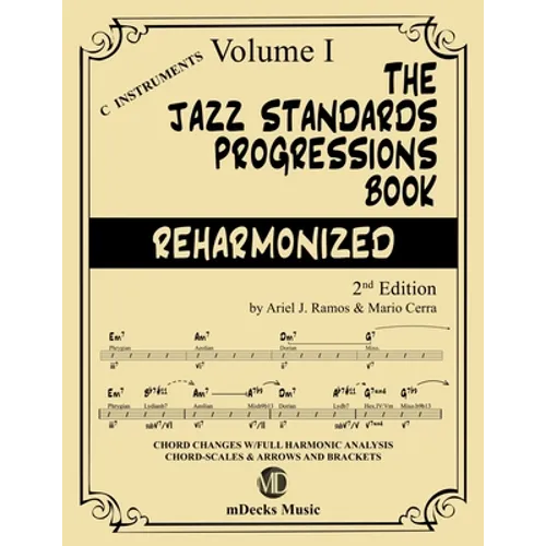 The Jazz Standards Progressions Book Reharmonized Vol. 1: Chord Changes with full Harmonic Analysis, Chord-scales and Arrows & Brackets