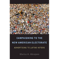 Campaigning to the New American Electorate: Advertising to Latino Voters