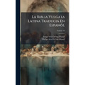 La Biblia Vulgata Latina Traducia En EspanÃµl