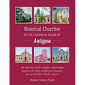 Historical Churches Of The Caribbean Island Of Antigua: An overview of the complex relationship between the older established churches, slavery and th