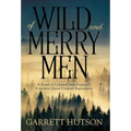 Of Wild and Merry Men: A Novel of Colonial New England's Forgotten Queer Utopian Experiment