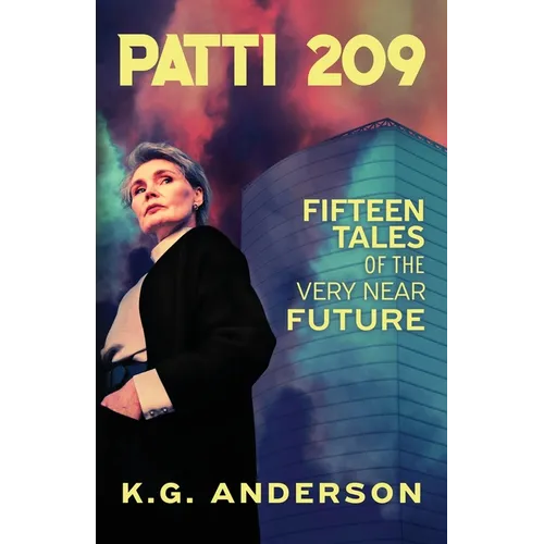 Patti 209: Fifteen Tales of the Very Near Future