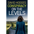 Conspiracy on the Levels: an addictive crime thriller full of twists