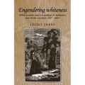 Engendering Whiteness: White Women and Colonialism in Barbados and North Carolina, 1627-1865