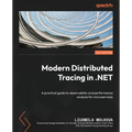 Modern Distributed Tracing in .NET: A practical guide to observability and performance analysis for microservices