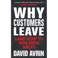 Why Customers Leave (and How to Win Them Back): (24 Reasons People Are Leaving You for Competitors, and How to Win Them Back*)