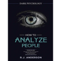 How to Analyze People: Dark Psychology Series 4 Manuscripts - How to Analyze People, Persuasion, NLP, and Manipulation