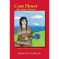 Corn Flower, Blooming Flowers on the Great Plains: Fourth in a Fiction Series Based on the Four Seasons
