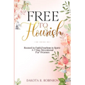 Free To Flourish: Rooted in Faith, Fearless in Spirit