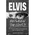 Elvis: Between The Lines: His Quest for Higher Consciousness as Told Through His Notes