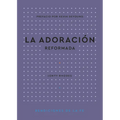 La Adoración Reformada