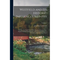 Westfield and Its Historic Influences, 1669-1919: The Life of an Early Town, With a Survey of Events in New England and Bordering Regions to Which It