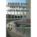 PURSUE Jesus, OBEY Jesus, LIVE for Jesus
