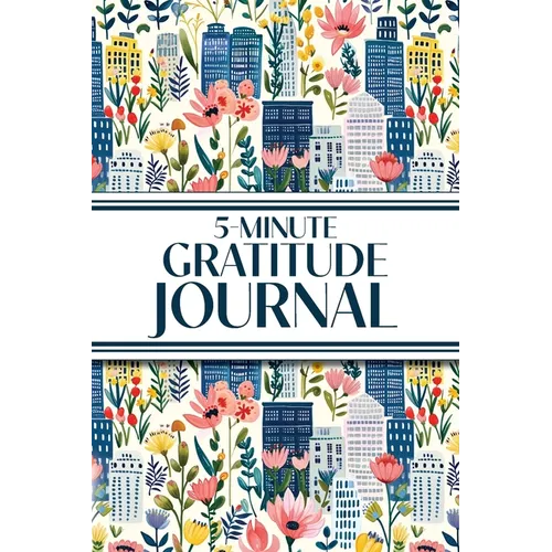 5-Minute Gratitude Journal (Blue Cityscape with Pink Wildflowers): 6"x9" Guided Gratitude Journal with Five 1-Minute Daily Prompts, Motivational Quote