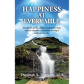 Happiness at Every Mile: You should not die without reading this book, and you shouldn't live without sharing it with someone else