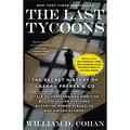 The Last Tycoons: The Last Tycoons: The Secret History of Lazard Frères & Co.