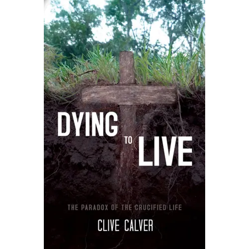 Dying to Live: The Paradox of the Crucified Life