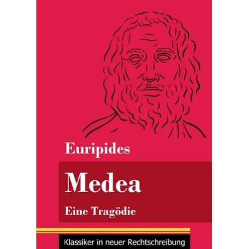 Medea: Eine Tragödie (Band 139, Klassiker in neuer Rechtschreibung)
