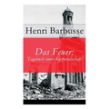 Das Feuer: Tagebuch einer Korporalschaft