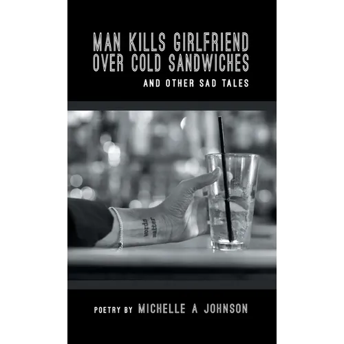 Man Kills Girlfriend Over Cold Sandwiches and Other Sad Tales