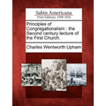 Principles of Congregationalism: The Second Century Lecture of the First Church.
