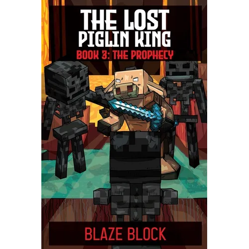 The Lost Piglin King Book 3: The Prophecy