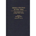 Israeli Politics in the 1990s: Key Domestic and Foreign Policy Factors
