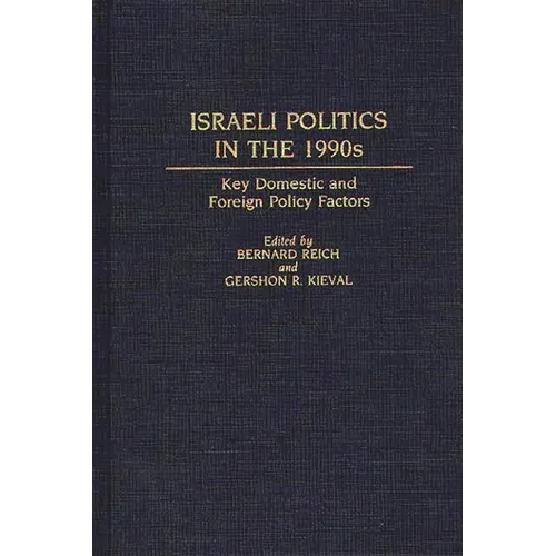 Israeli Politics in the 1990s: Key Domestic and Foreign Policy Factors