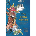 The Show Matters: Inspiring Ideas to Ignite Hope, Wonder, & Imagination in Your Classroom