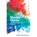 Shirley Clarke: Thinking Through Movement