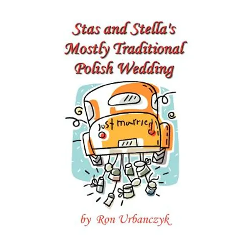 Stas and Stella's Mostly Traditional Polish Wedding