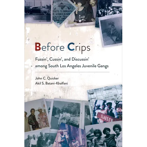 Before Crips: Fussin', Cussin', and Discussin' Among South Los Angeles Juvenile Gangs - Hardcover