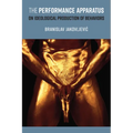 The Performance Apparatus: On Ideological Production of Behaviors