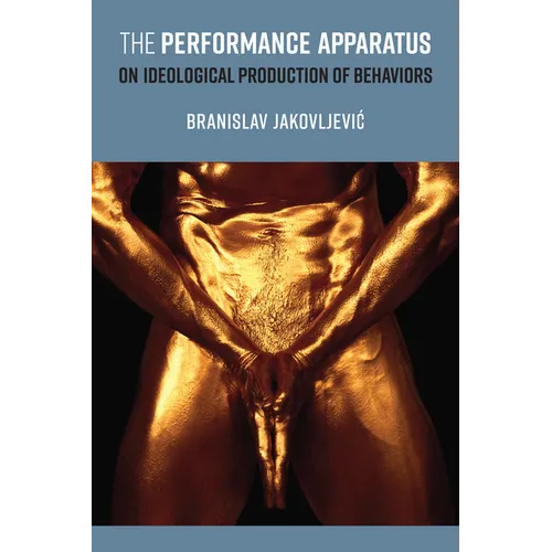 The Performance Apparatus: On Ideological Production of Behaviors
