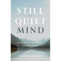 A Still and Quiet Mind: Twelve Strategies for Changing Unwanted Thoughts