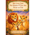We Love You No Matter If You Are Near Or Far, An Adoption Story