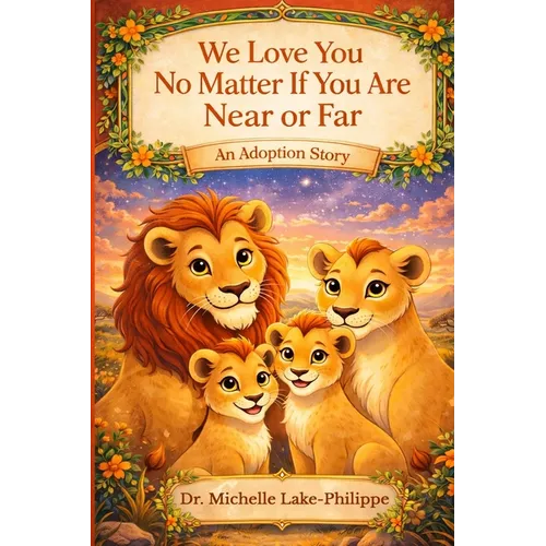 We Love You No Matter If You Are Near Or Far, An Adoption Story
