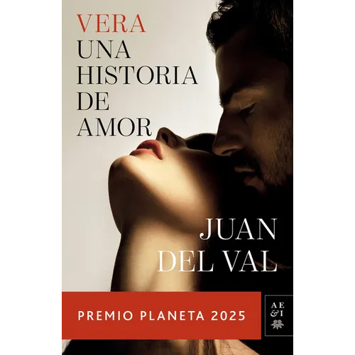 Vera, Una Historia de Amor: Novela. Premio Planeta 2025 / Vera, a Love Story: A Novel