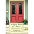 Bringing Home the Dharma: Awakening Right Where You Are