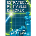 Estrategias Rentables de Forex: Explicadas paso a paso